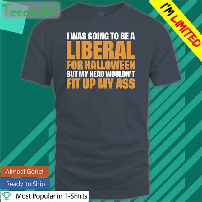 Twinautismmom I Was Going To Be A Liberal For Halloween But My Head Wouldn't Fit Up My Ass Sweatshirt Christy Dejonker