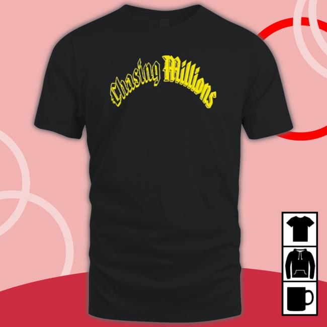 Chasing Millions Official Shirt