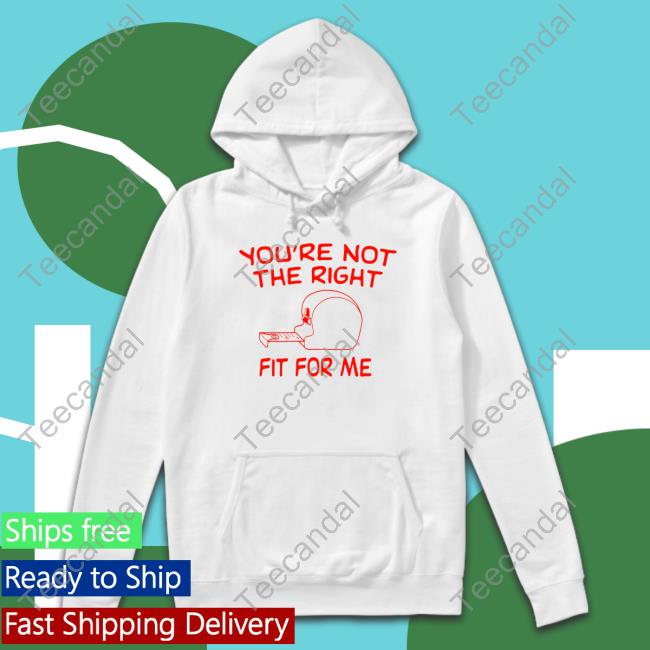 Moximimi You're Not The Right Fit For Me Crewneck Sweatshirt You're Not The Right Fit For Me Long Sleeve Shirt