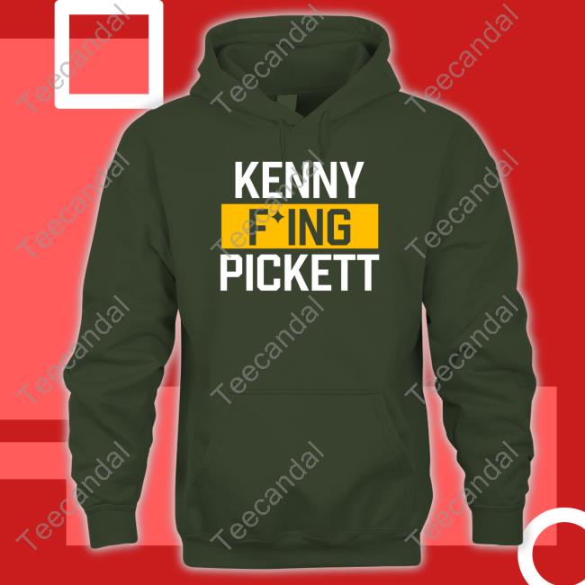 Kenny Fucking Pickett T-Shirt Kenny Fucking Pickett Hoodie