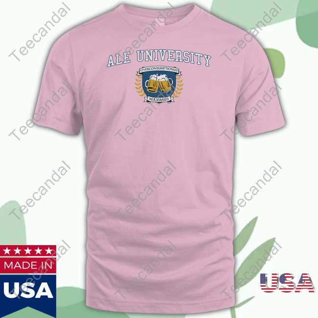 Ale University Overconsumptionus Maximus Tee