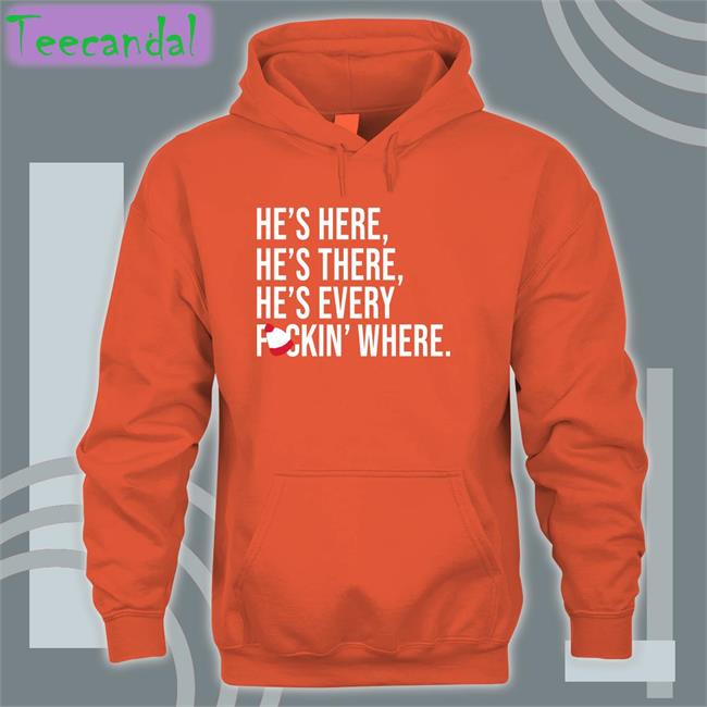 He's Here He's There He's Every Fuckin' Where Sweatshirt Jomboy Media