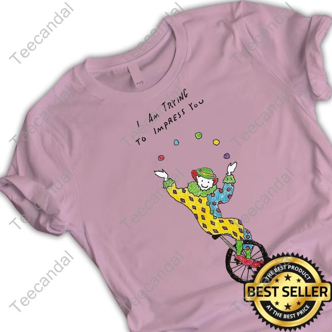 Matt Gray I Am Trying To Impress You Shirt Really Good Artist's I Am Trying To Impress You Mgray Hoodie Matt Gray