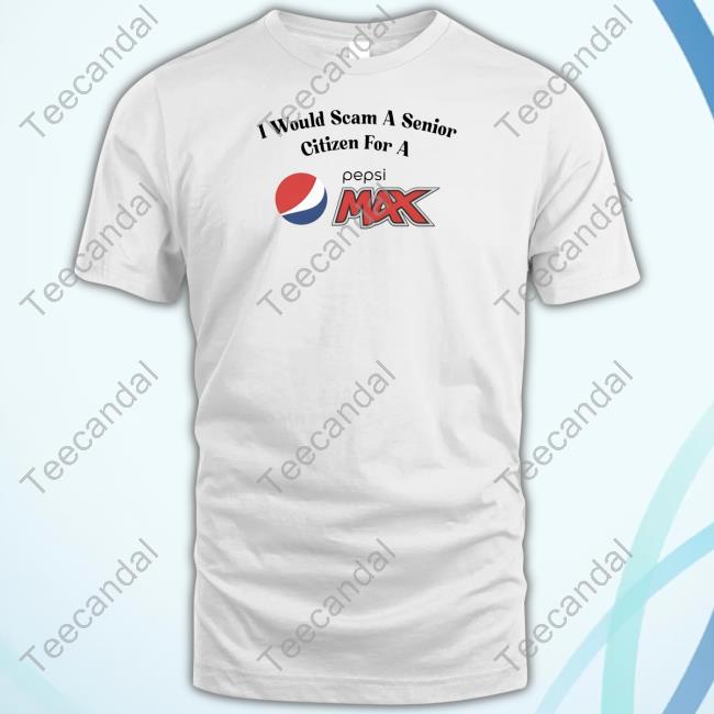 Unethicalthreads Store I Would Scam A Senior Citizen For A Pepsi Max Hoodie