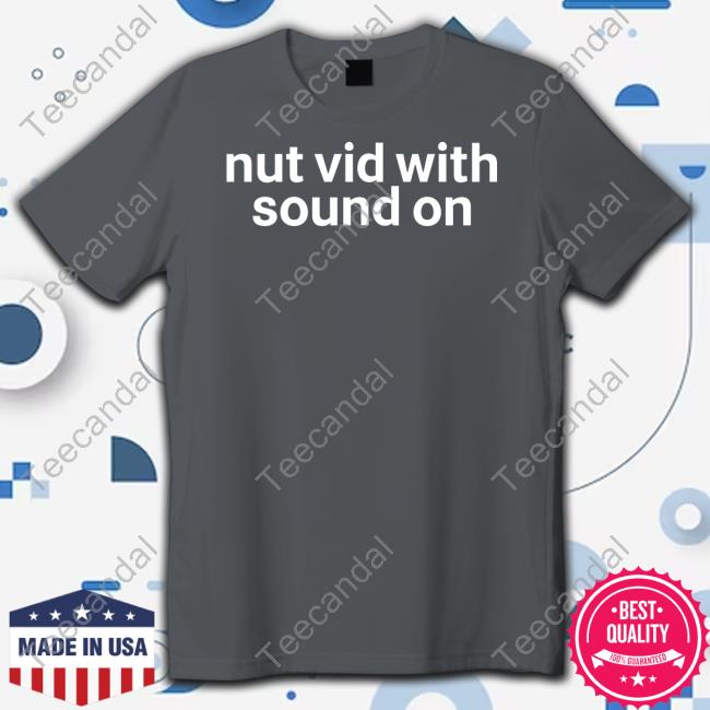 Pandershirts Nut Vid With Sound On Hoodie