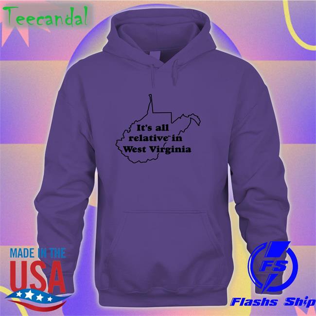 It's All Relative In West Virginia Tee Shirt