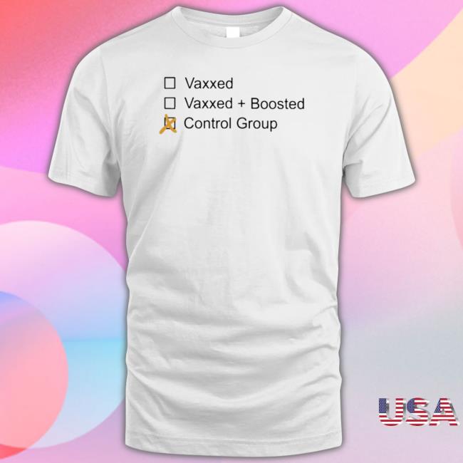 Official Vaxxed Boosted Control Group Classic shirt Official Vaxxed Boosted Control Group Sweater