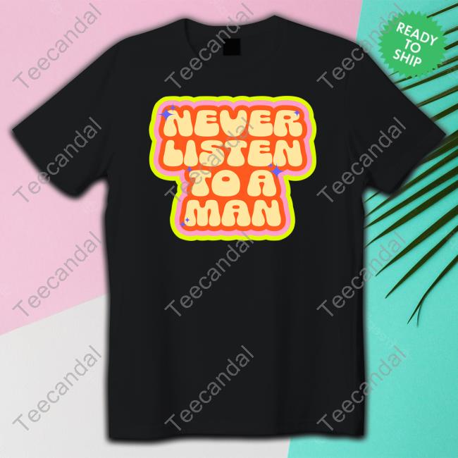 Never Listen To A Man Hoodie