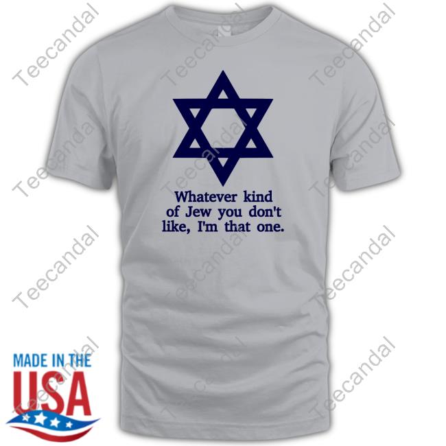 Ben Gold Whatever Kind Of Jew You Don't Like I'm That One Tee Shirt