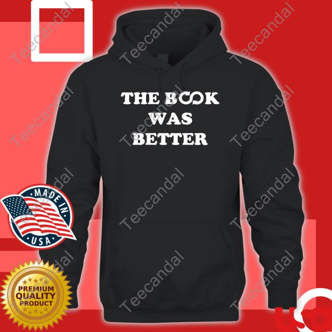 The Bookman Was Better Shirt