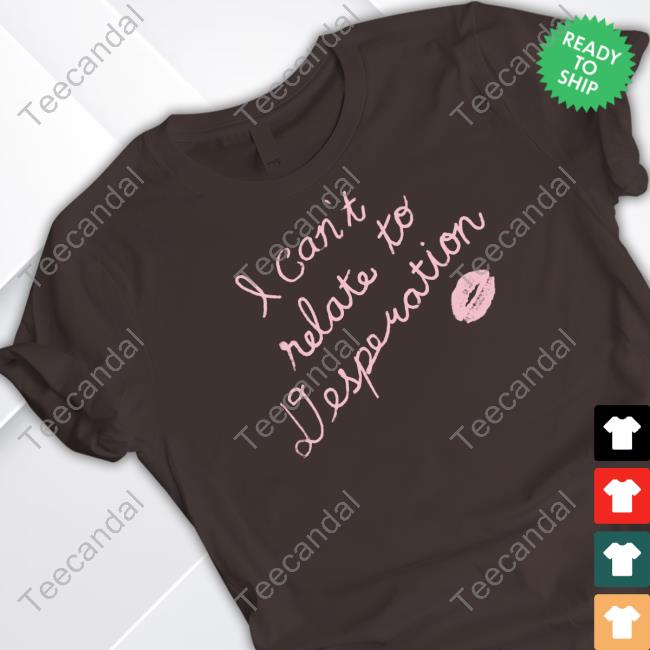 Sabrinacarpenter I Can't Relate To Desperation Limited Shirt
