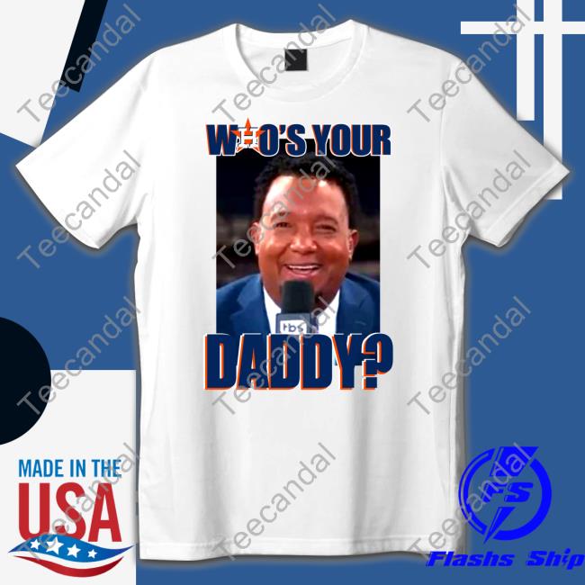 Astros Who Your Daddy Long Sleeve T Shirt Pedro Martínez