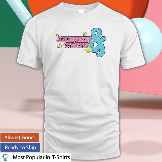 Schizophrenic & Strapped Unisex Sweatshirt Schizophrenic & Strapped T shirt