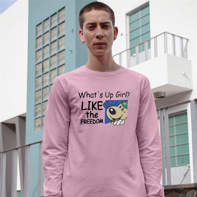 What's Up Girl Like The Freedom Shirt Poorly Translated Shirts
