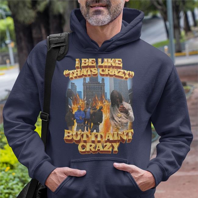 Swag Stim Ulus Merch I Be Like That's Crazy But It Aint Crazy Tee Shirt Black