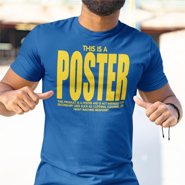 This Is A Poster T Shirt