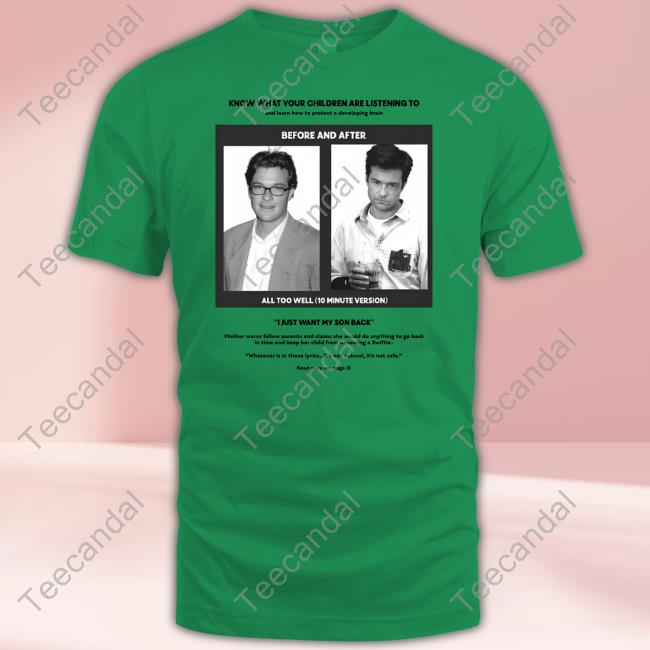 Buggirl200 Know What Your Children Are Listening To I Just Want My Son Back Unisex T Shirt