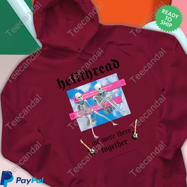 Hellthread We Were There Together Sweatshirt