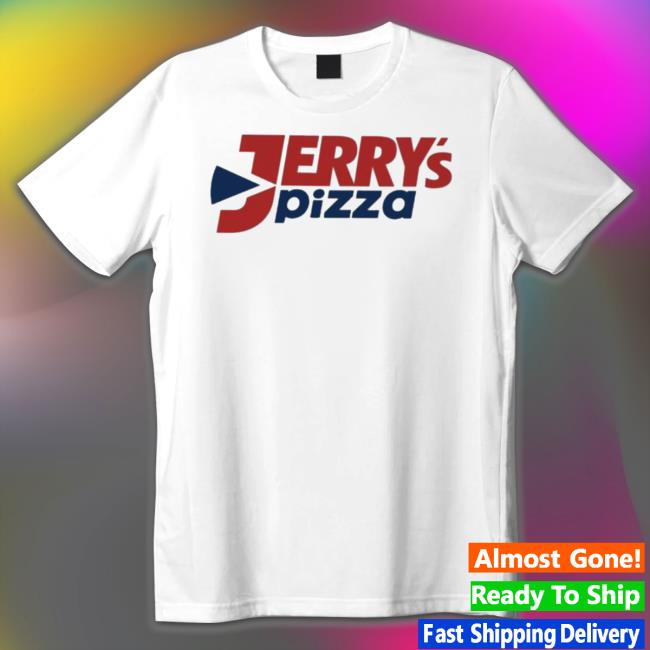 Official Jerrys Pizza Tee Official Jerrys Pizza Tee