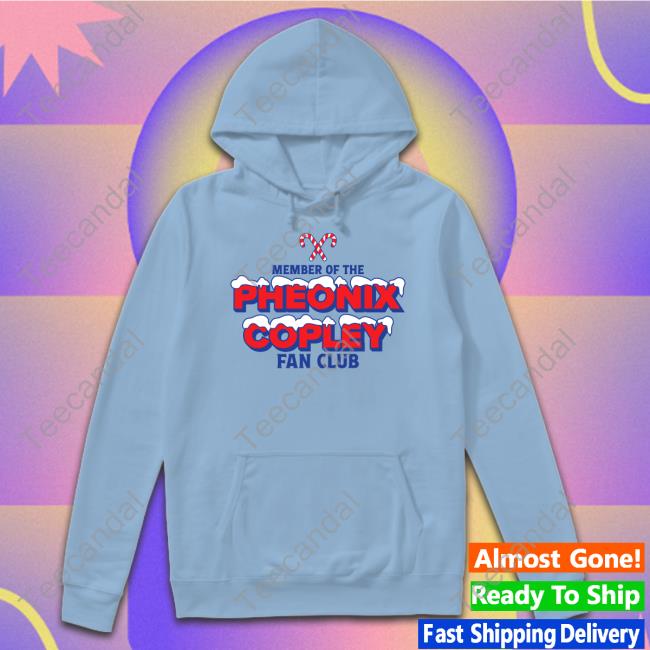Member Of The Pheonix Copley Fan Club T Shirt