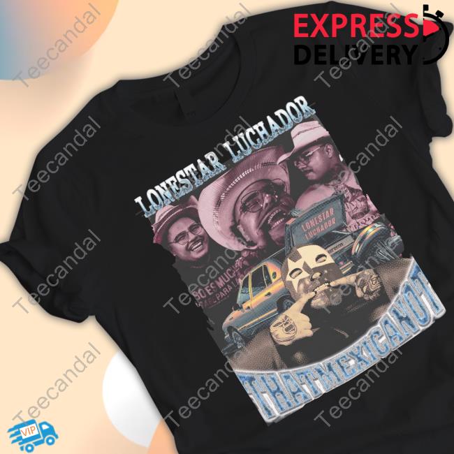 Thatmexicanot Lonestar Luchador Thatmexicanot T-Shirt
