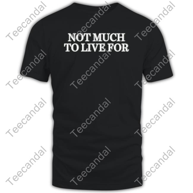 Dcthedon Not Much To Live For T Shirt