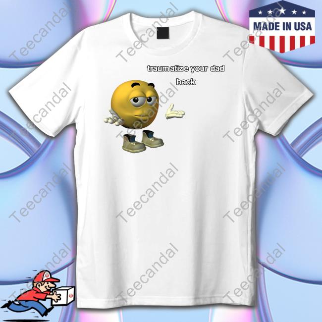 Traumatize Your Dad Back T-Shirt Northstardoll