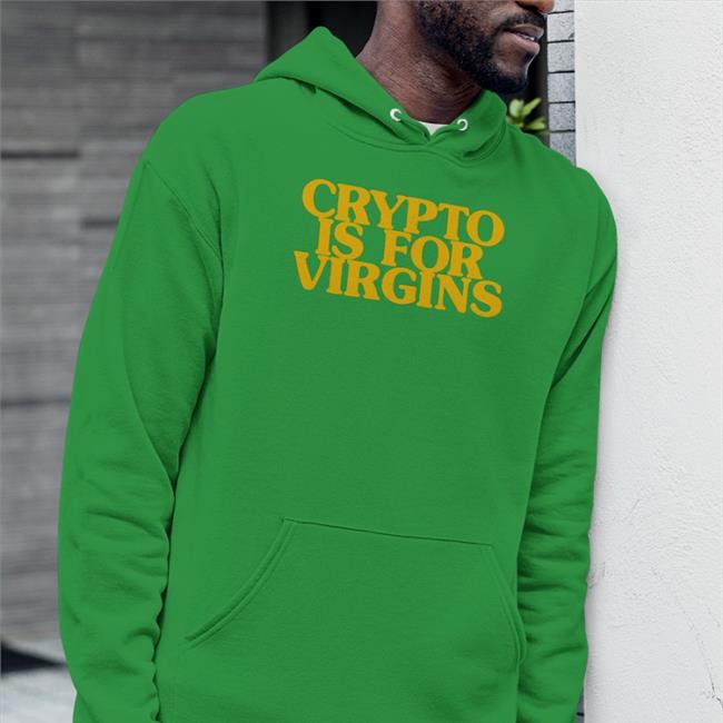 Shirts That Go Hard Crypto Is For Virgins T Shirt Shirtsthtgohard