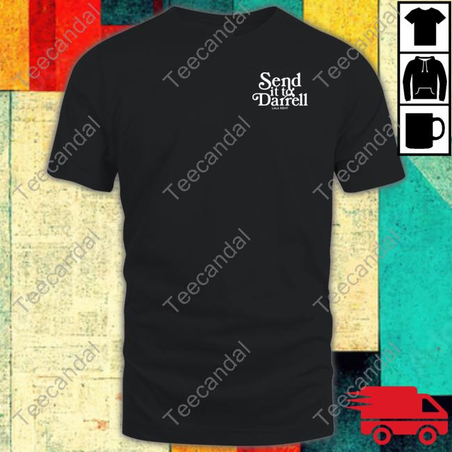 Send It To Darrell Lala Kent Tee Shirts Lalakent Merch