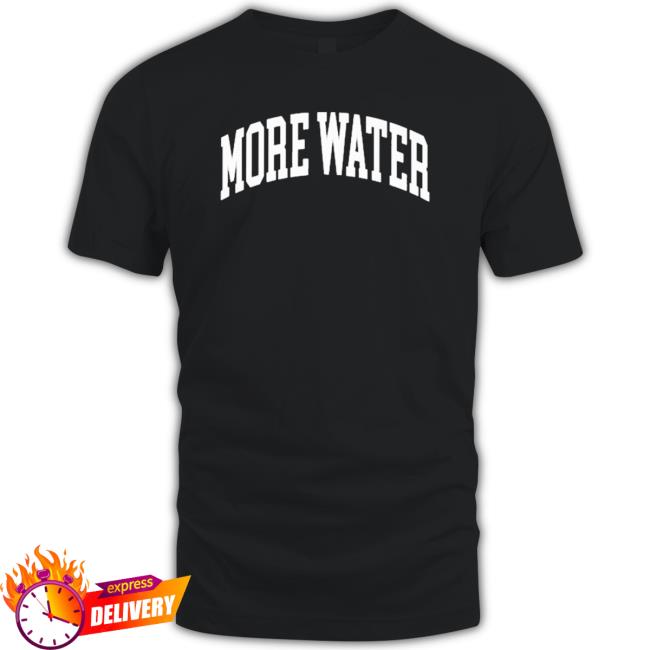 Official Drinkurwater More Water Hooded Sweatshirt Official Drinkurwater More Water Crewneck Sweatshirt