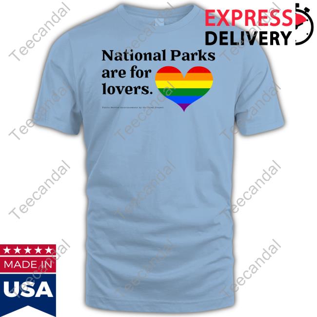 National Parks Are For Lovers Shirts Parks Project