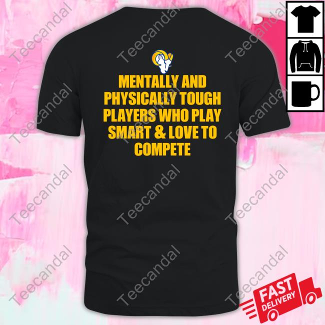 LA Rams Mentally And Physically Tough Players Who Play Smart And Love To Compete Sweatshirt