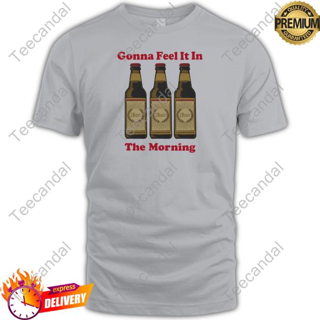 Middleclassfancy Store Gonna Feel It In The Morning Tee