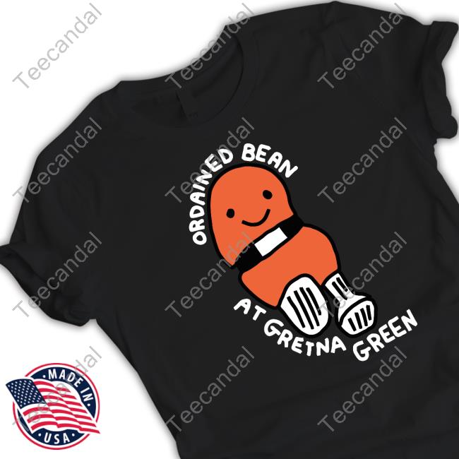 Zoebread Ordained Bean At Gretna Green Tee Shirts