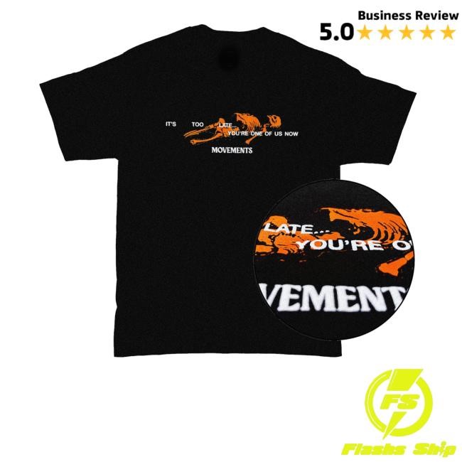 Movements Official Merch Store Shop It's Too Late You're One Of Us Now Long Sleeve T Shirt
