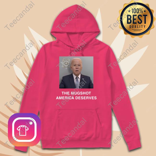 Forgiato Blow 47 Biden Mugshot America Deserves Tee Shirt Joe Biden The Mugshot America Deserves Shirt