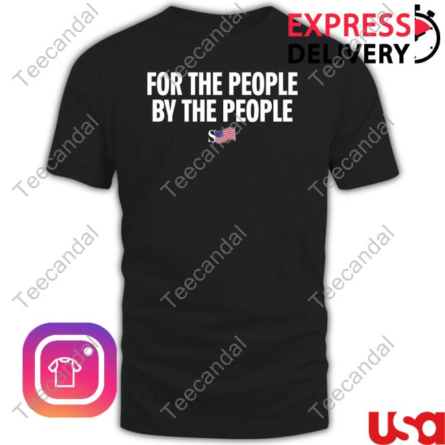 For The People By The People Funny T Shirt