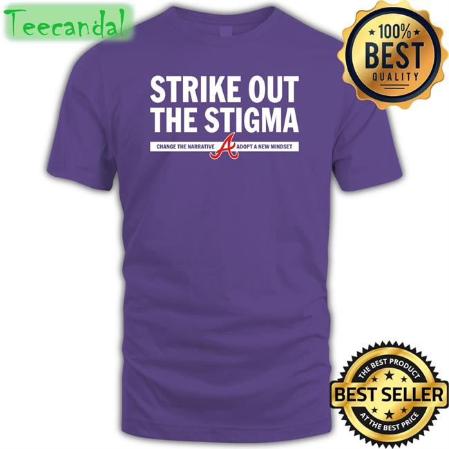 Atlanta Braves Strike Out The Stigma Shirt