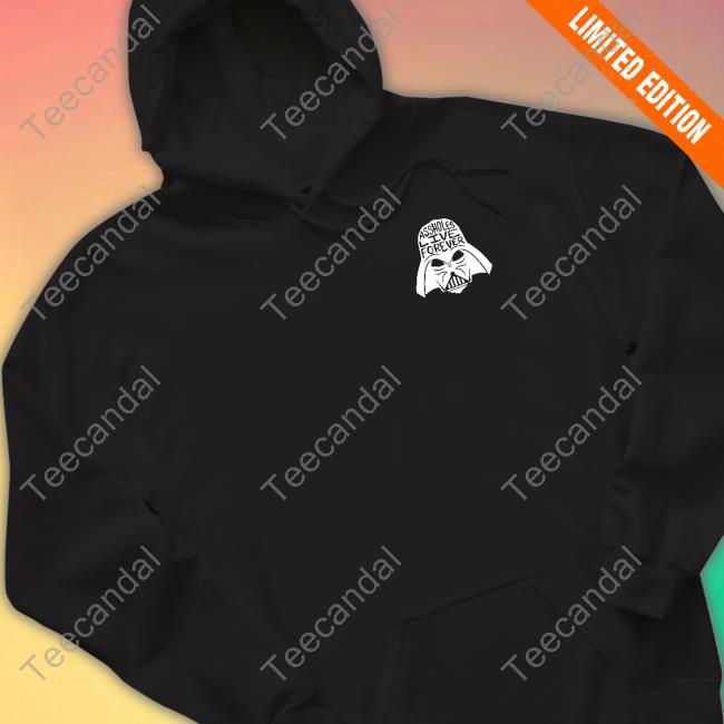 Assholes Live Forever May The Whoeres Be With You Hoodie