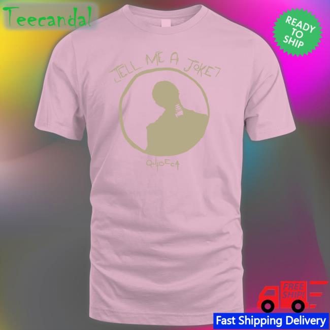 Quadeca Merch Tell Me A Joke Tee Shirt Tell Me A Joke. Out Now