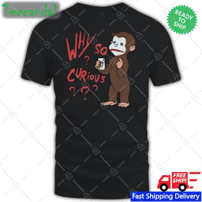 Why So Curious George Long Sleeve T Shirt Luccainternational Store