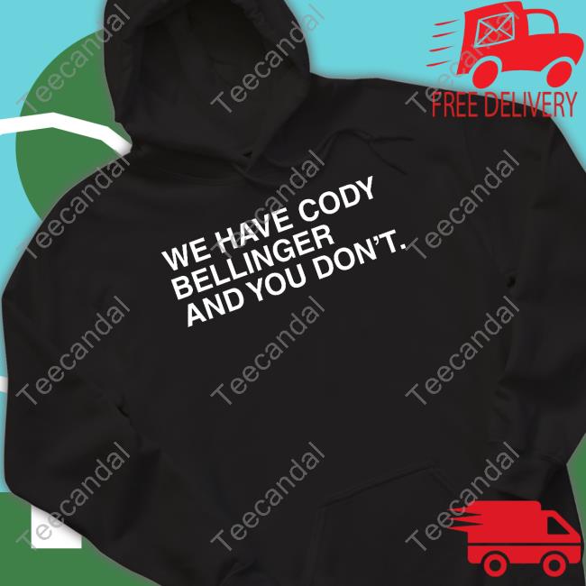 Obvious Shirts Store We Have Cody Bellinger And You Don't Shirt