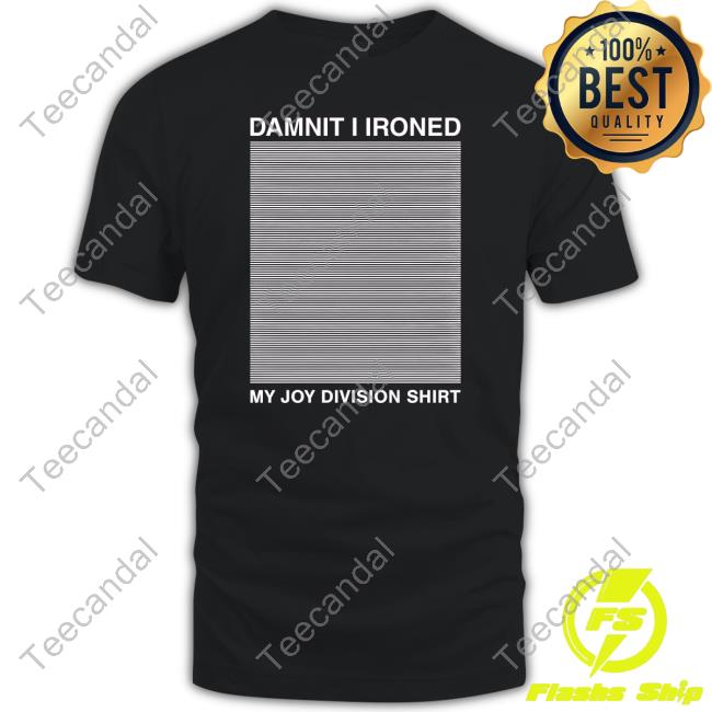 Official Damnit I Ironed My Joy Division Shirt Crewneck Sweatshirt