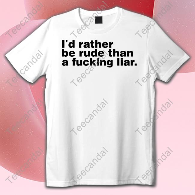 Henry Fitzempre Wearing I'd Rather Be Rude Than A Fucking Liar Hooded Sweatshirt