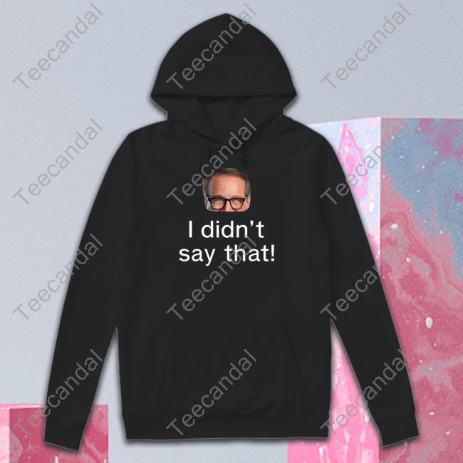 Mark Rosen I Didn’T Say That T Shirt
