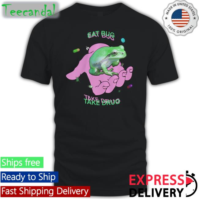 Eat Bug Take Drug Sweatshirt