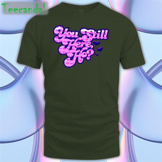 You Still Here Ho Hoodied
