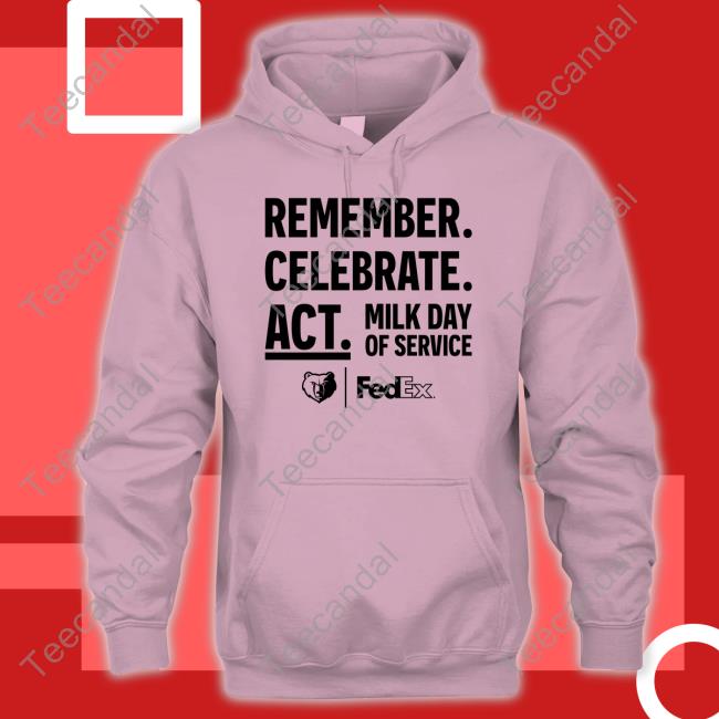 Remember Celebrate Act Milk Day Of Service Hooded Sweatshirt Remember Celebrate Act Milk Day Of Service Shirts