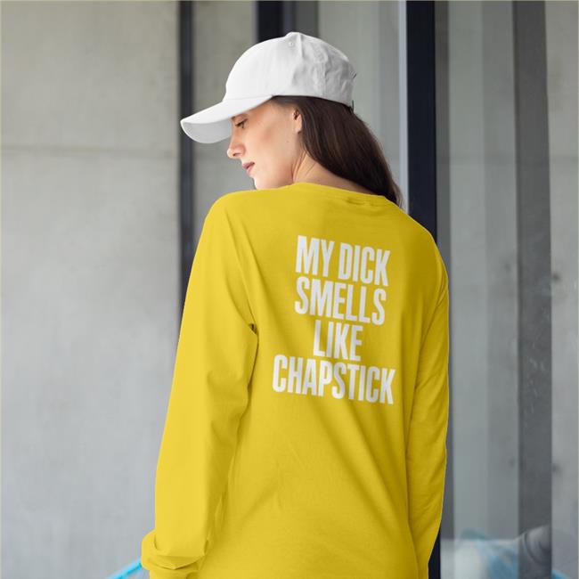 My Dick Smells Like Chapstick Shirt Sadcrib Space My Dick Smells Like Chapstick T Shirts Spac?