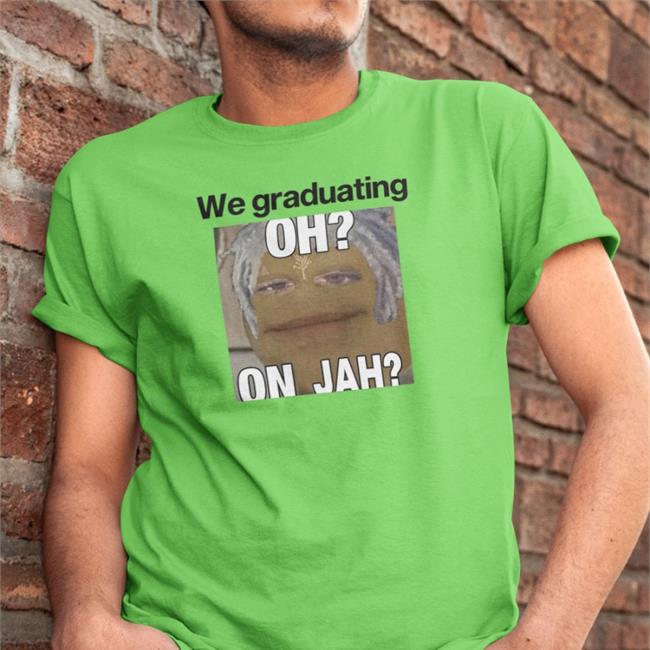 Weird Thrift Store We Graduating Oh On Jah Shirt